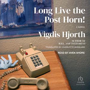 Long Live the Post Horn! by Vigdis Hjorth