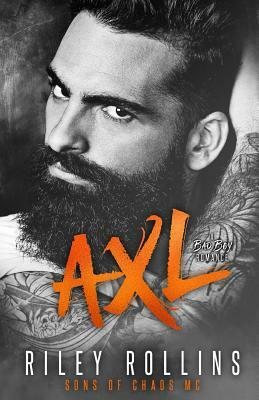 Axl: Sons of Chaos MC by Riley Rollins