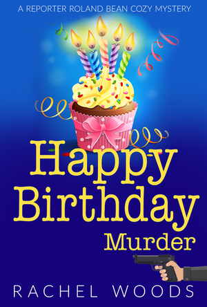 Happy Birthday Murder by Rachel Woods