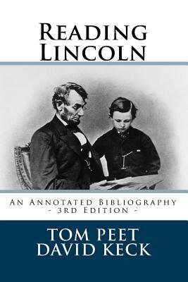 Reading Lincoln: An Annotated Bibliography - 3rd Edition by David Keck, Tom Peet