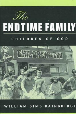 The Endtime Family: Children of God by William Sims Bainbridge