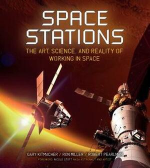 Space Stations: The Art, Science, and Reality of Working in Space by Ron Miller, Robert Pearlman, Gary Kitmacher