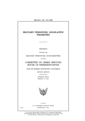 Military personnel legislative priorities by Committee on Armed Services (house), United States House of Representatives, United State Congress