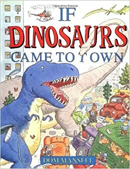 If Dinosaurs Came to Town by Dom Mansell