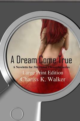 A Dream Come True: A Novelette by Chariss K. Walker