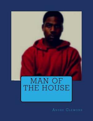 Man of the House by Andre Clemons