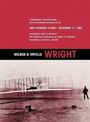 Wilbur and Orville Wright: A Bibliography Commemorating the One-Hundredth Anniversary of the First Powered Flight on December 17, 1903 by Arthur G. Renstrom, Nasa History Division