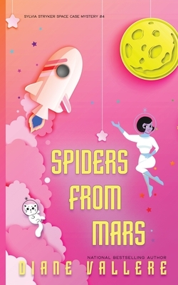 Spiders From Mars: Space Case Cozy Mystery #4 by Diane Vallere