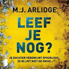 Leef je nog by M.J. Arlidge