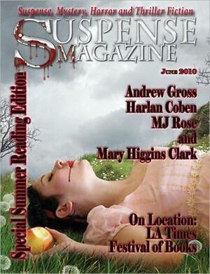 Suspense Magazine June 2010 by Starr Gardinier, John Raab, Harlan Coben, Mary Higgins Clark, M.J. Rose, K. Raven Rosier, Gregg Olsen, Donald Allen Kirch, Andrew Gross