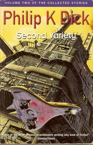 The Collected Stories of Philip K. Dick, Volume 2: Second Variety by Philip K. Dick, Norman Spinrad
