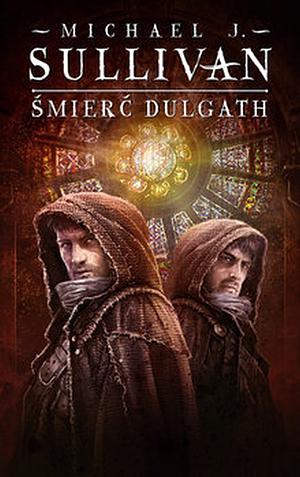 Śmierć Dulgath by Michael J. Sullivan