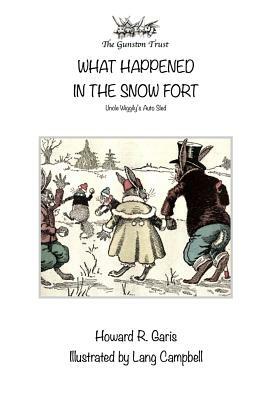 What Happened In The Snow Fort: Uncle Wiggily's Auto Sled by Howard R. Garis