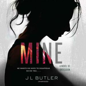 Mine: A Novel of Obsession by J. L. Butler