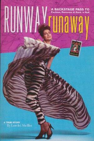 Runway RunAway: A Backstage Pass to Fashion, Romance & Rock 'n Roll by Lorelei Shellist