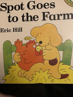 Spot Goes to the Farm by Eric Hill