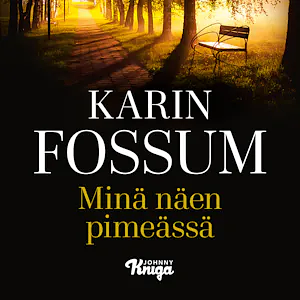 Minä näen pimeässä by Karin Fossum