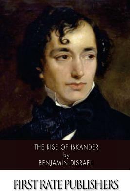 The Rise of Iskander by Benjamin Disraeli