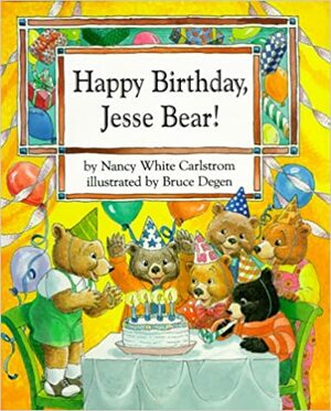 Happy Birthday, Jesse Bear! by Nancy White Carlstrom