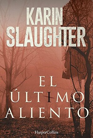 El último aliento by Karin Slaughter