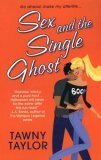 Sex and the Single Ghost by Tawny Taylor