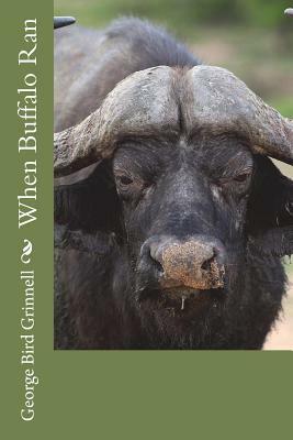 When Buffalo Ran by George Bird Grinnell