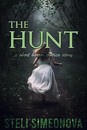 The Hunt: A Short Horror Erotica Story by Steli Simeonova, Steli Simeonova