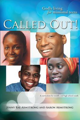 Called Out: Godly Living for Missional Teens (Africa) by Jenny Rae Armstrong, Aaron Armstrong