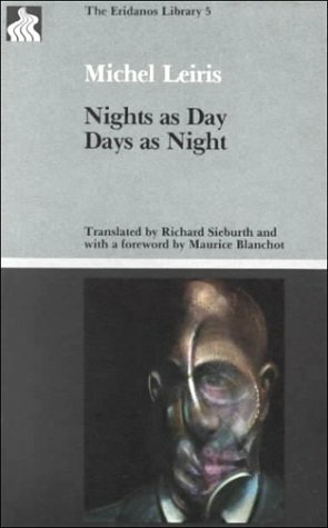 Nights as Day, Days as Night by Richard Sieburth, Maurice Blanchot, Roland Simon, Michel Leiris, Roger Shattuck