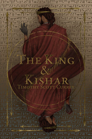 The King & Kishar by Timothy S. Currey