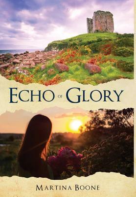 Echo of Glory: An Irish Legends Novel by Martina Boone