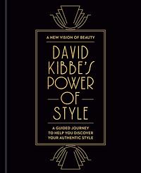 David Kibbe's Power of Style: A Guided Journey to Help You Discover Your Authentic Style by David Kibbe