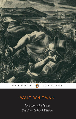 Leaves Of Grass: The First Edition of 1855 + The Death Bed Edition of 1892 by Walt Whitman