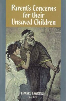 Parent's Concerns for Their Unsaved Children by Edward Lawrence