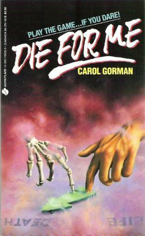 Die for Me by Carol Gorman