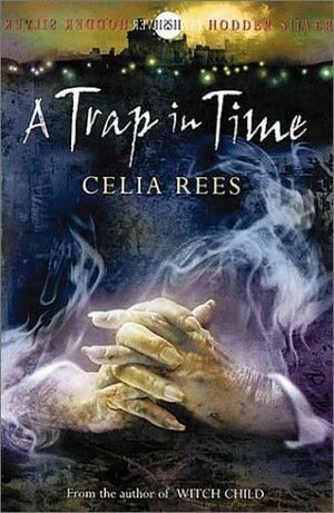 A Trap in Time by Celia Rees