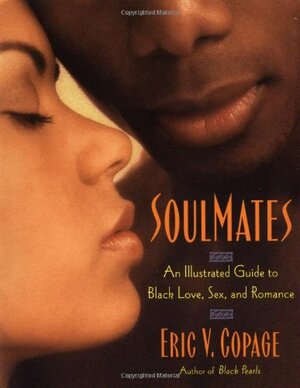 SoulMates: An Illustrated Guide to Black Love, Sex, and Romance by Eric V. Copage