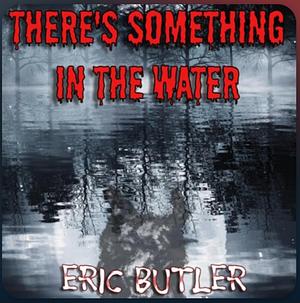 There's Something In the Water by Eric Butler, Eric Butler