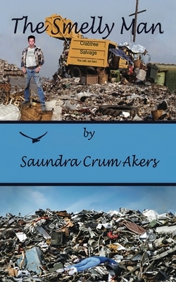 The Smelly Man by Saundra Crum Akers