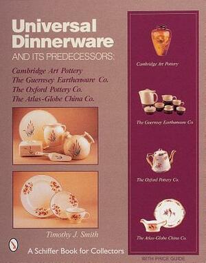 Universal Dinnerware and Its Predecessors by Timothy J. Smith