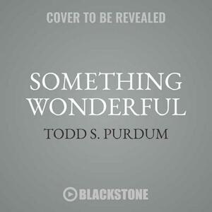 Something Wonderful: Rodgers and Hammerstein's Broadway Revolution by Todd S. Purdum