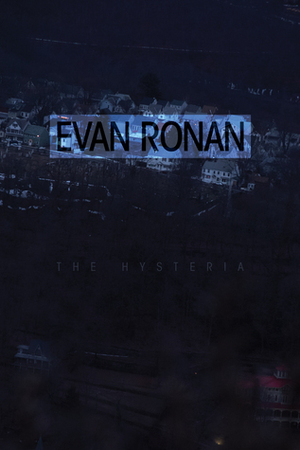 The Hysteria by Evan Ronan
