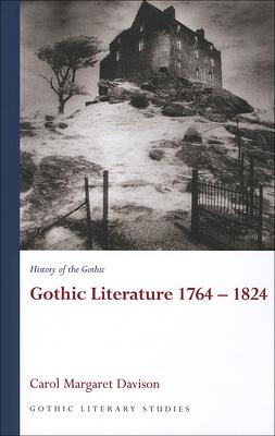 History of the Gothic: Gothic Literature 1764-1824 by Carol Margaret Davison