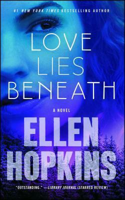 Love Lies Beneath by Ellen Hopkins