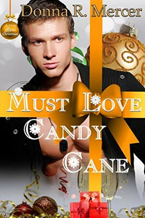 Must Love Candy Cane: Hemingway Industries Novel by Donna Mercer