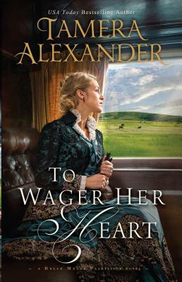 To Wager Her Heart by Tamera Alexander