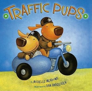 Traffic Pups by Michelle Meadows, Dan Andreasen