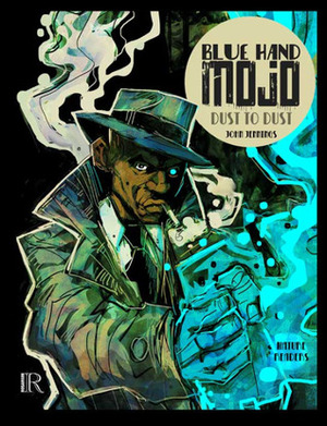 Blue Hand Mojo: Dust to Dust (#1) by John Jennings