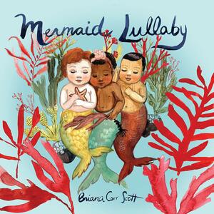 Mermaid Lullaby by Briana Corr Scott