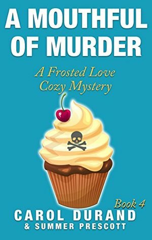 A Mouthful of Murder by Summer Prescott, Carol Durand